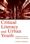 Critical Literacy and Urban Youth: Pedagogies of Access, Dissent, and Liberation