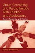 Group Counseling & Psychotherapy with Children & Adolescents Theory Research & Practice