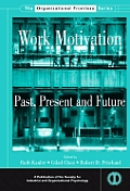 Work Motivation: Past, Present and Future