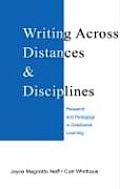 Writing Across Distances & Disciplines: Research and Pedagogy in Distributed Learning