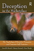 Deception in the Marketplace: The Psychology of Deceptive Persuasion and Consumer Self-Protection