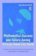 Mathematics Success and Failure Among African-American Youth: The Roles of Sociohistorical Context, Community Forces, School Influence, and Individual