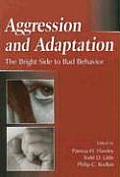 Aggression and Adaptation: The Bright Side to Bad Behavior