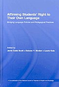 Affirming Students' Right to Their Own Language: Bridging Language Policies and Pedagogical Practices