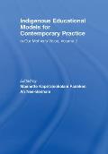 Indigenous Educational Models for Contemporary Practice: In Our Mother's Voice, Volume II