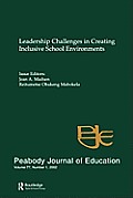 Leadership Challenges in Creating inclusive School Environments: A Special Issue of peabody Journal of Education