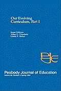 Our Evolving Curriculum: Part I: A Special Issue of Peabody Journal of Education