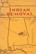 Indian Removal: The Emigration of the Five Civilized Tribes of Indians