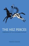 Nez Perces Tribesmen Of The Columbia Plateau