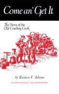 Come An Get It The Story of the Old Cowboy Cook