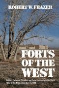 Forts of the West Military Forts & Presidios & Posts Commonly Called Forts West of
