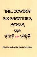 The Cowboy: Six-Shooters, Songs, and Sex