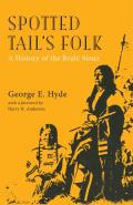 Spotted Tail's Folk, Volume 57: A History of the Brule Sioux