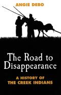 Road to Disappearance A History of the Creek Indians