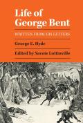 Life Of George Bent Written From His Let