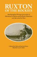 Ruxton of the Rockies: Autobiographical Writings by the Author of Adventures in Mexico and the Rocky Mountains and Life in the Far West Volum