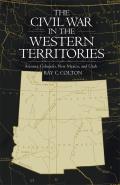 Civil War in the Western Territories: Arizona, Colorado, New Mexico, and Utah