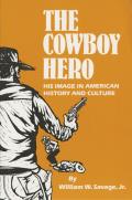 The Cowboy Hero: His Image in American History & Culture