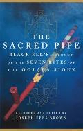 Sacred Pipe Black Elks Account of the Seven Rites of the Oglala Sioux