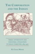 The Corporation and the Indian: Tribal Sovereignty in Indian Territory, 1865-1907