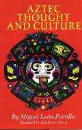 Aztec Thought & Culture A Study of the Ancient Nahuatl Mind