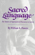 Sacred Language The Nature Of Supernatural Discourse in Lakota