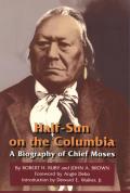 Half Sun on the Columbia A Biography of Chief Moses