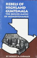 Rebels of Highland Guatemala The Quiche Mayas of Momostenango