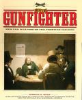 Age of the Gunfighter Men & Weapons on the Frontier 1840 1900