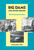 Big Dams & Other Dreams The Six Companies Story