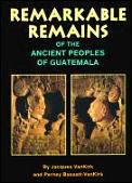 Remarkable Remains Ancient Peoples Guate