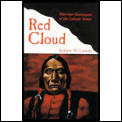 Red Cloud Warrior Statesman Of The Lakot