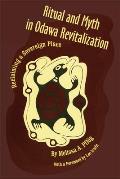 Ritual and Myth Odawa Revitalization: Reclaiming a Sovereign Place