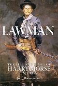 Lawman: Life and Times of Harry Morse, 1835-1912, the