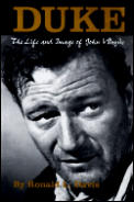 Duke The Life & Image Of John Wayne