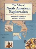 Atlas of North American Exploration From the Norse Voyages to the Race to the Pole