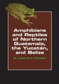 Amphibians and Reptiles of Northern Guatemala, the Yucatan, and Belize, Volume 4
