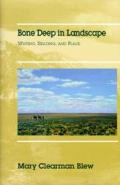 Bone Deep In Landscape Writing Reading & Place
