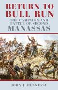 Return to Bull Run The Campaign & Battle of Second Manassas