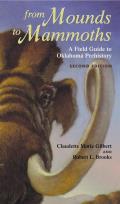 From Mounds to Mammoths A Field Guide to Oklahoma Prehistory