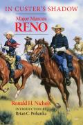 In Custer's Shadow: Major Marcus Reno