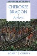 Cherokee Dragon: A Novel of the Real People
