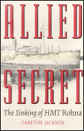 Allied Secret The Sinking Of Hmt Rohna