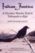 Indian Justice: A Cherokee Murder Trial at Tahlequah in 1840