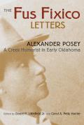 Fus Fixico Letters A Creek Humorist in Early Oklahoma
