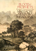 Blood of the Prophets Brigham Young & the Massacre at Mountain Meadows