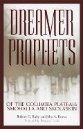 Dreamer-Prophets of the Columbia Plateau: Smohalla and Skolaskin Volume 191