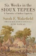 Six Weeks in Sioux Tepees: A Narrative of Indian Captivity