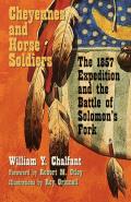 Cheyennes and Horse Soldiers: The 1857 Expedition and the Battle of Solomon's Fork