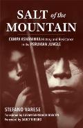 Salt of the Mountain: Campa Ash?ninka History and Resistance in the Peruvian Jungle